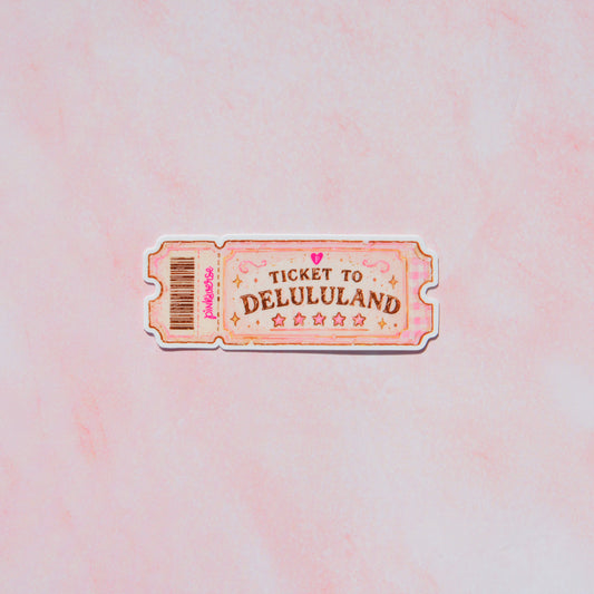 Ticket to Delululand Sticker
