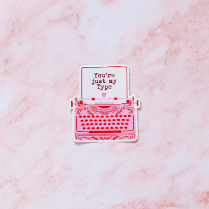 You're Just my Type Sticker